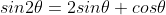 sin2\theta=2sin\theta cos\theta