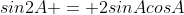 sin2A = 2sinAcosA