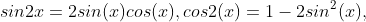 sin2x=2sin(x)cos(x),cos2(x)=1-2sin^2(x),