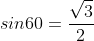 sin60=\frac{\sqrt{3}}{2}