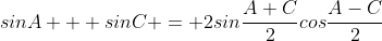 sinA + sinC = 2sin\frac{A+C}{2}cos\frac{A-C}{2}