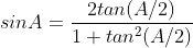 sinA=\frac{2tan(A/2)}{1+tan^2(A/2)}