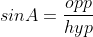 sinA=\frac{opp}{hyp}