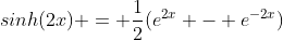 sinh(2x) = \frac{1}{2}(e^{2x} - e^{-2x})