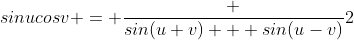 sinucosv = \frac {sin(u+v) + sin(u-v)}{2}