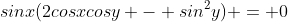 sinx(2cosxcosy - sin^2y) = 0