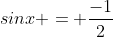 sinx = \frac{-1}{2}