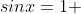 sinx=1 