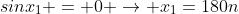 sinx_1 = 0 \rightarrow x_1=180n