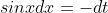 sinxdx=-dt