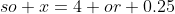 so x=4 or 0.25