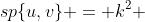 sp\{u,v\} = k^2 