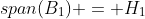 span(B_1) = H_1