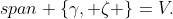 span \{\gamma, \zeta \}=V.