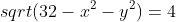 sqrt(32-x^2-y^2)=4