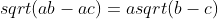 sqrt(ab-ac)=asqrt(b-c)
