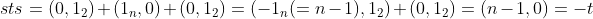 sts=(0,1_2)+(1_n,0)+(0,1_2)=(-1_n(=n-1),1_2)+(0,1_2)=(n-1,0)=-t