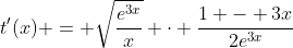t'(x) = \sqrt{\frac{e^{3x}}{x}} \cdot \frac{1 - 3x}{2e^{3x}}