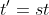 t'=st