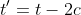 t'=t-2c