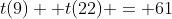 t(9) +t(22) = 61