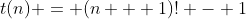 t(n) = (n + 1)! - 1