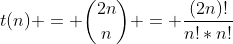 t(n) = \binom{2n}{n} = \dfrac{(2n)!}{n!*n!}