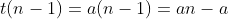 t(n-1)=a(n-1)=an-a