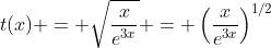 t(x) = \sqrt{\frac{x}{e^{3x}}} = \left(\frac{x}{e^{3x}}\right)^{1/2}