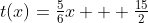 t(x)=\tfrac{5}{6}x + \tfrac{15}{2}