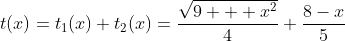 t(x)=t_1(x)+t_2(x)=\frac{\sqrt{9 + x^2}}{4}+\frac{8-x}{5}