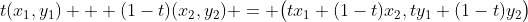 t(x_1,y_1) + (1-t)(x_2,y_2) = \bigl(tx_1+(1-t)x_2,ty_1+(1-t)y_2\bigr)