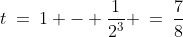 t\:=\:1 - \frac{1}{2^3} \:=\:\frac{7}{8}