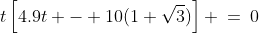 t\left[4.9t - 10(1+\sqrt{3})\right] \:=\:0