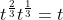 t^{\frac{2}{3}}t^{\frac{1}{3}}=t