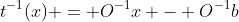 t^{-1}(x) = O^{-1}x - O^{-1}b