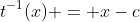 t^{-1}(x) = x-c