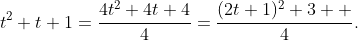 t^{2}+t+1=\frac{4t^{2}+4t+4}{4}=\frac{(2t+1)^{2}+3  }{4}.