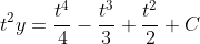 t^{2}y=\frac{t^{4}}{4}-\frac{t^{3}}{3}+\frac{t^{2}}{2}+C