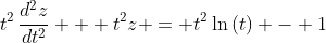 t^2\,\frac{d^2z}{dt^2} + t^2z = t^2\ln{(t)} - 1