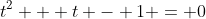 t^2 + t - 1 = 0