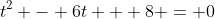 t^2 - 6t + 8 = 0