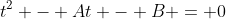 t^2 - At - B = 0
