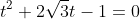 t^2+2\sqrt{3}t-1=0