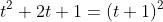 t^2+2t+1=(t+1)^2