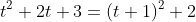 t^2+2t+3=(t+1)^2+2