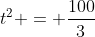 t^2 = \frac{100}{3}
