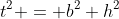 t^2 = b^2+h^2