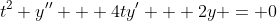 t^2 y'' + 4ty' + 2y = 0