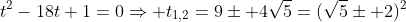 t^2-18t+1=0\Rightarrow t_{1,2}=9\pm 4\sqrt{5}=(\sqrt{5}\pm 2)^2